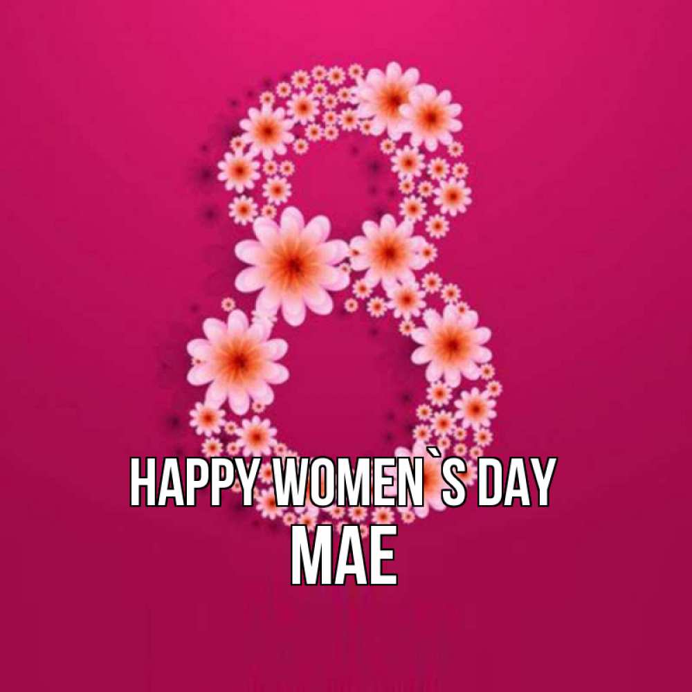 Greetings card с именем, Mae happy women`s day цветы в виде цифры восемь Greetings with text for free download 